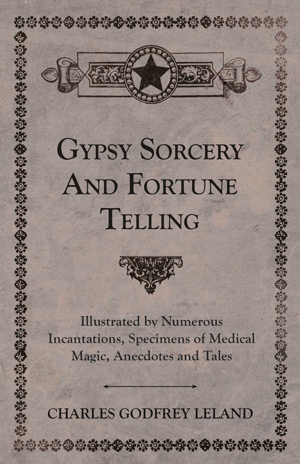 9781445534817 - Gypsy Sorcery and Fortune Telling - Charles G. Leland