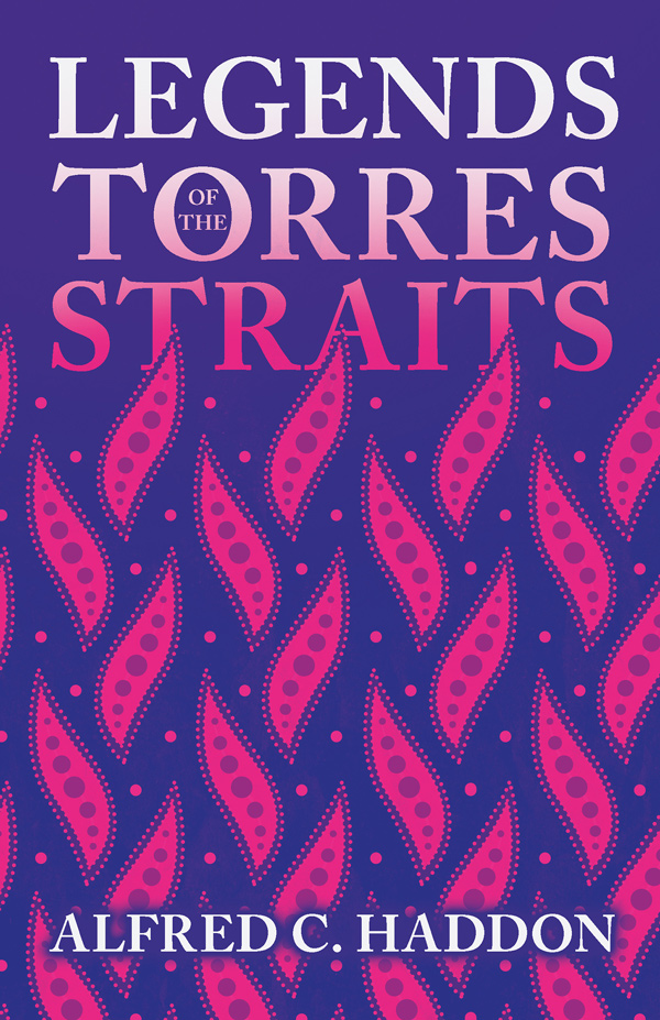 9781445520162 - Legends of the Torres Straits - Alfred C. Haddon
