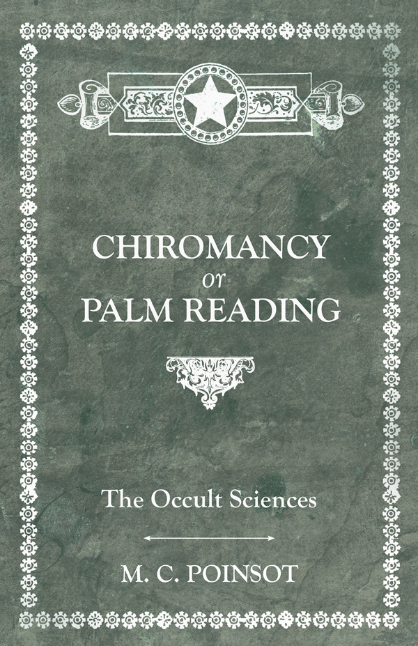 9781473332645 - The Occult Sciences - Chiromancy or Palm Reading - M. C. Poinsot