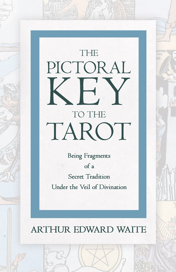 9781473310285 - The Pictorial Key to the Tarot - Arthur Edward Waite