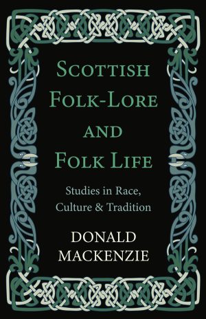9781444656367 - Scottish Folk-Lore and Folk Life - Donald A. Mackenzie