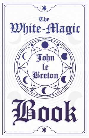 9781444651096 - The White-Magic Book - John Le Breton