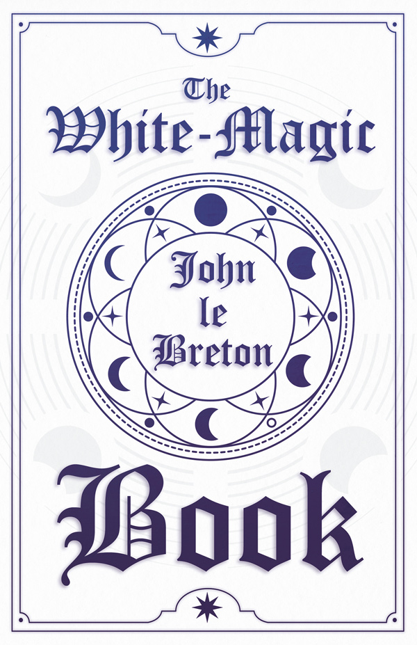 9781444651096 - The White-Magic Book - John Le Breton
