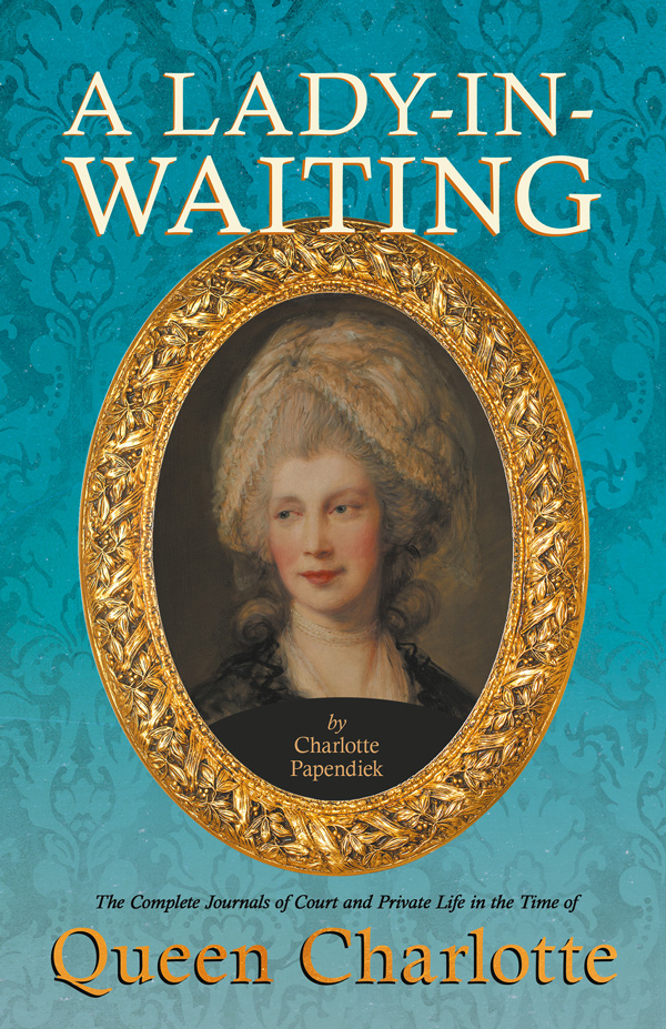 9781446085127 - A Lady-in-Waiting - Charlotte Papendiek