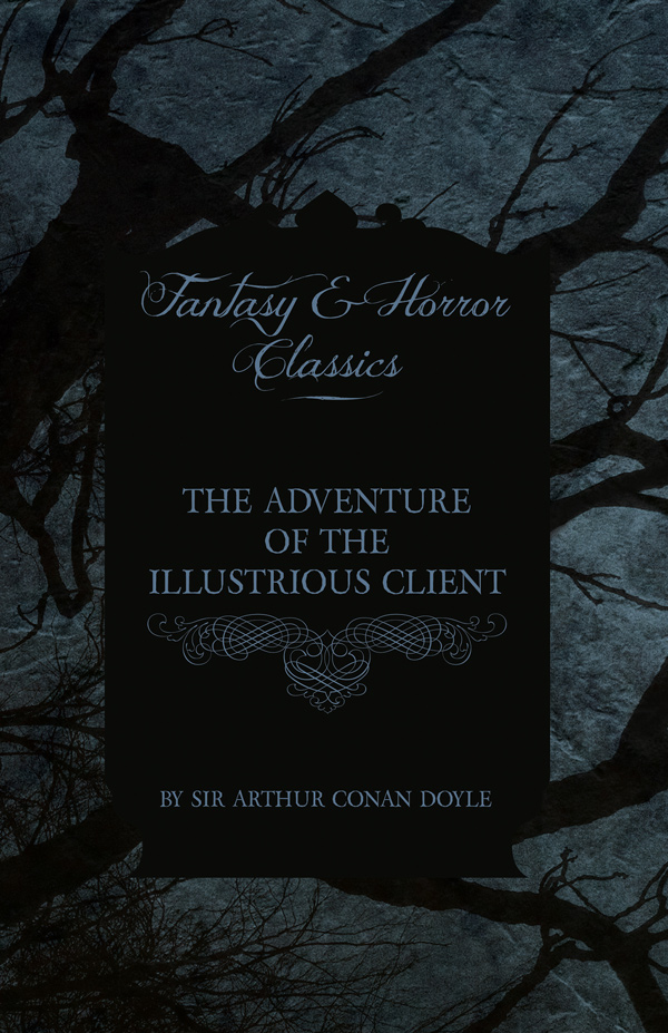 9781447405443 - The Adventure of the Illustrious Client - Arthur Conan Doyle