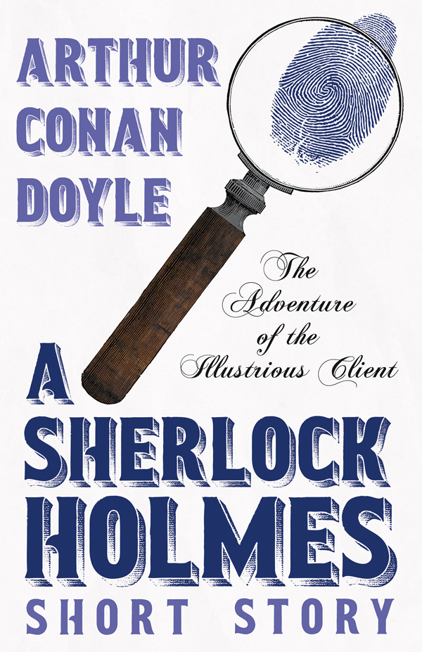 9781447467519 - The Adventure of the Illustrious Client - Arthur Conan Doyle