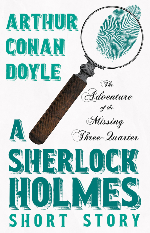 9781528720878 - The Adventure of the Missing Three-Quarter - Arthur Conan Doyle