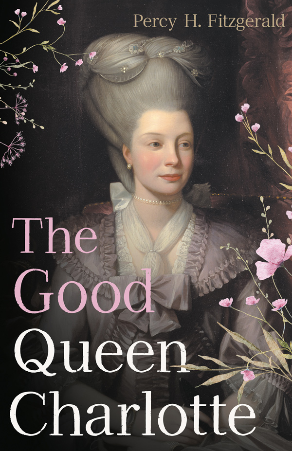 9781528721073 - The Good Queen Charlotte - Percy H. Fitzgerald