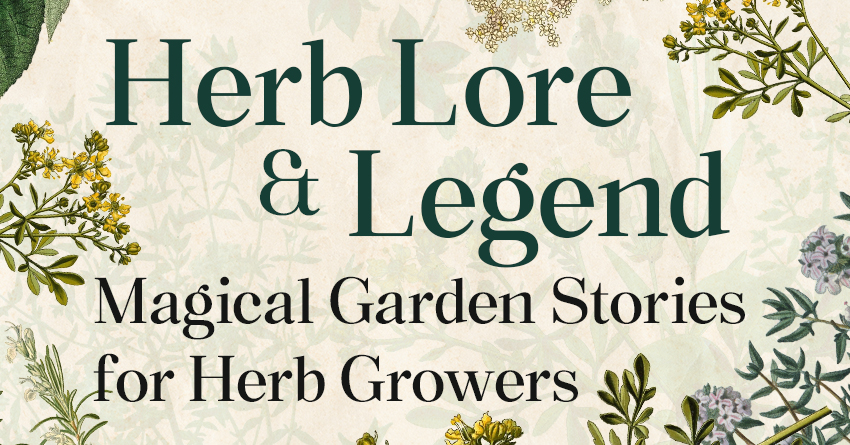 Herb Lore & Legend: Magical Garden Stories for Herb Growers