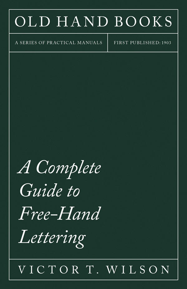 9781409764014 - A Complete Guide to Free-Hand Lettering - Victor T. Wilson
