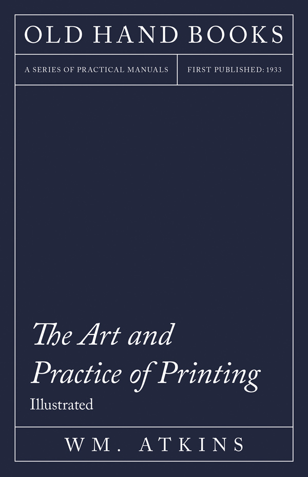 9781447436768 - The Art and Practice of Printing - Wm. Atkins