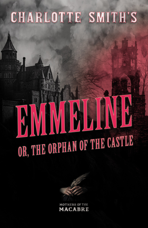 Charlotte Smith’s Emmeline, or, The Orphan of the Castle
