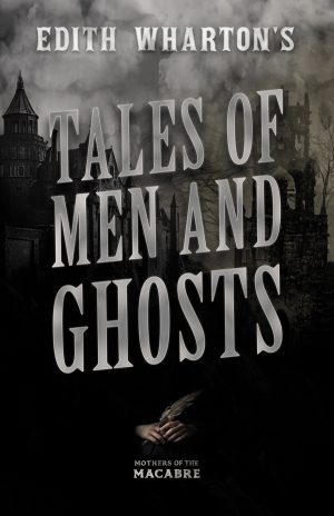 Front Cover of Edith Wharton's Tales of Men and Ghosts by Edith Wharton ISBN:9781444654233