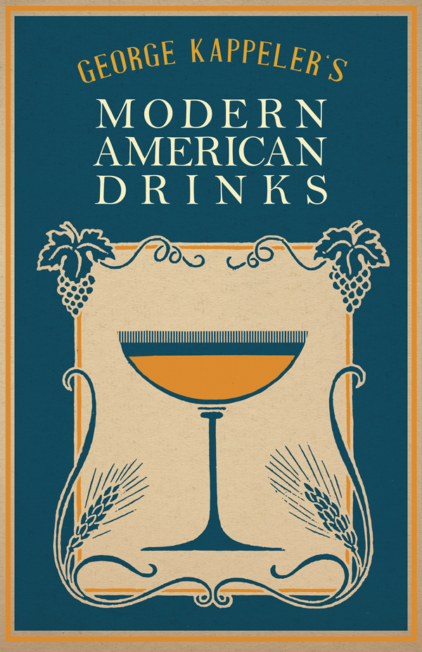 9781473328273 - George Kappeler's Modern American Drinks - George J. Kappeler