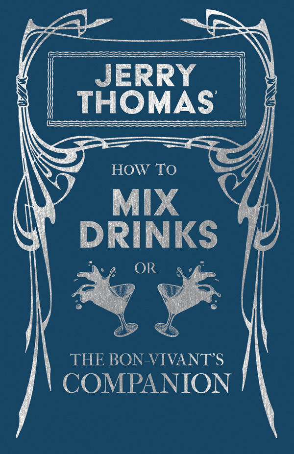 9781473328174 - Jerry Thomas' How to Mix Drinks - Jerry Thomas