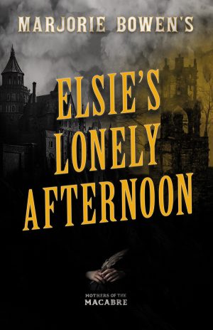 9781528722865 - Marjorie Bowen's Elsie’s Lonely Afternoon - Marjorie Bowen