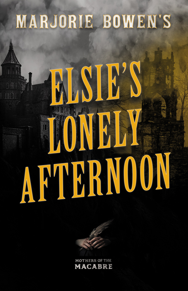 Marjorie Bowen’s Elsie’s Lonely Afternoon