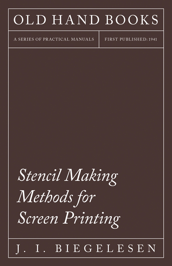 9781447453222 - Stencil Making Methods for Screen Printing - J. I. Biegelesen