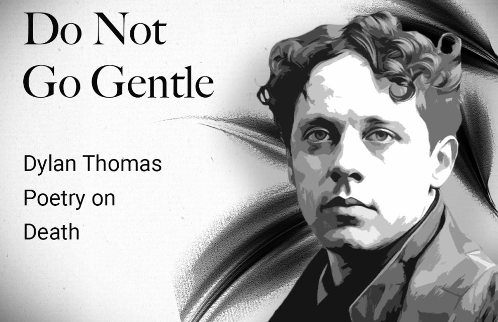 Do Not Go Gentle: Dylan Thomas Poetry on Death