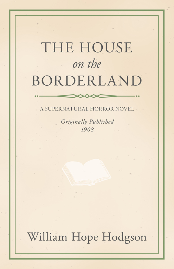 9781447418306 - The House on the Borderland - William Hope Hodgson