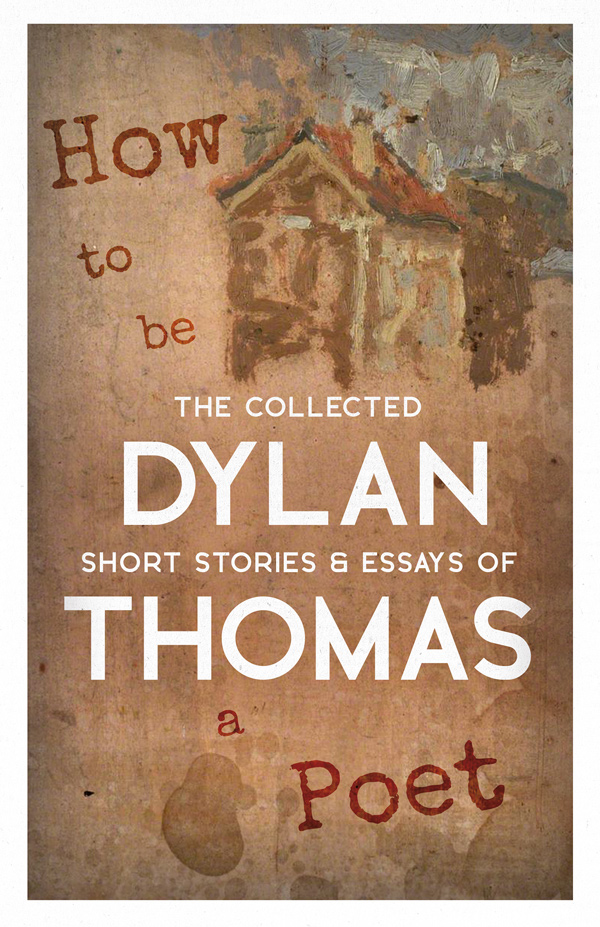 9781528723428 - How to be a Poet - Dylan Thomas