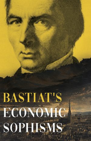 9781445507644 - Bastiat's Economic Sophisms - Claude Frédéric Bastiat