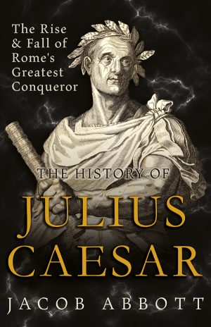 9781446521410 - The Rise and Fall of Rome's Greatest Conqueror - Jacob Abbott
