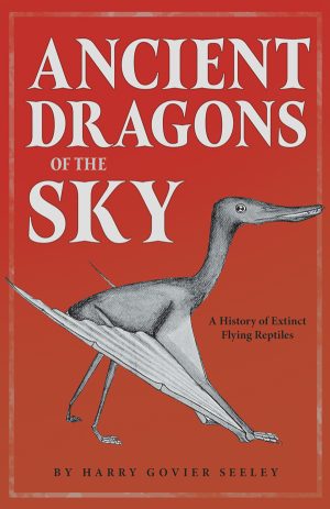 9781406784053 - Ancient Dragons of the Sky - Harry Govier Seeley