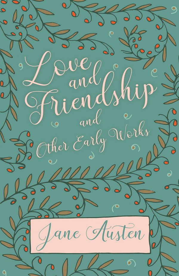 9781444631012 - Love and Friendship and Other Early Works - Jane Austen