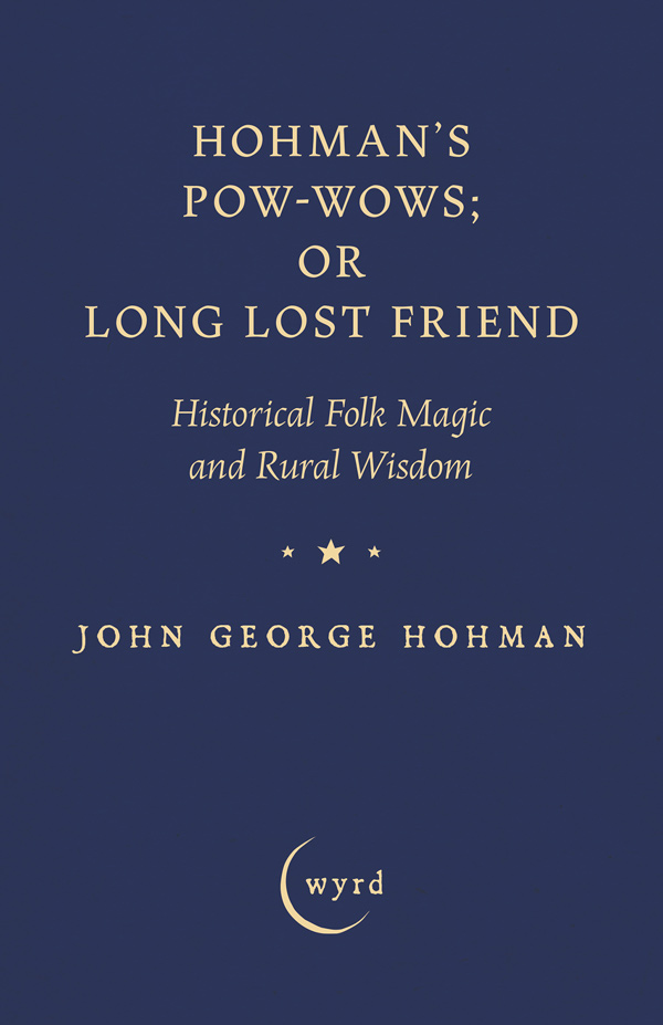 9781528724302 - Hohman's Pow-Wows; or Long Lost Friend  - John George Hohman