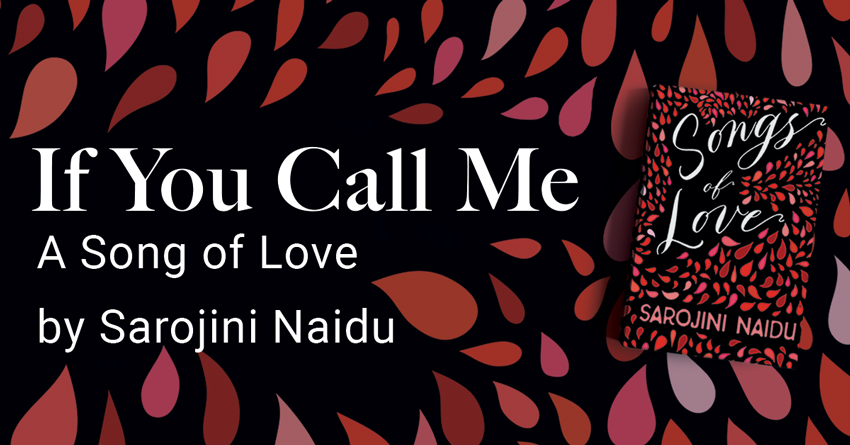 If You Call Me I Will Come – A Love Song by Sarojini Naidu
