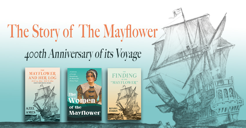 The Story of The Mayflower – 400th Anniversary of its Voyage