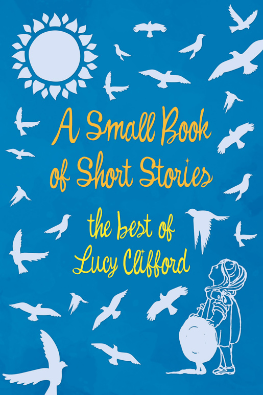 9781528718158 - A Small Book of Short Stories - Lucy Clifford