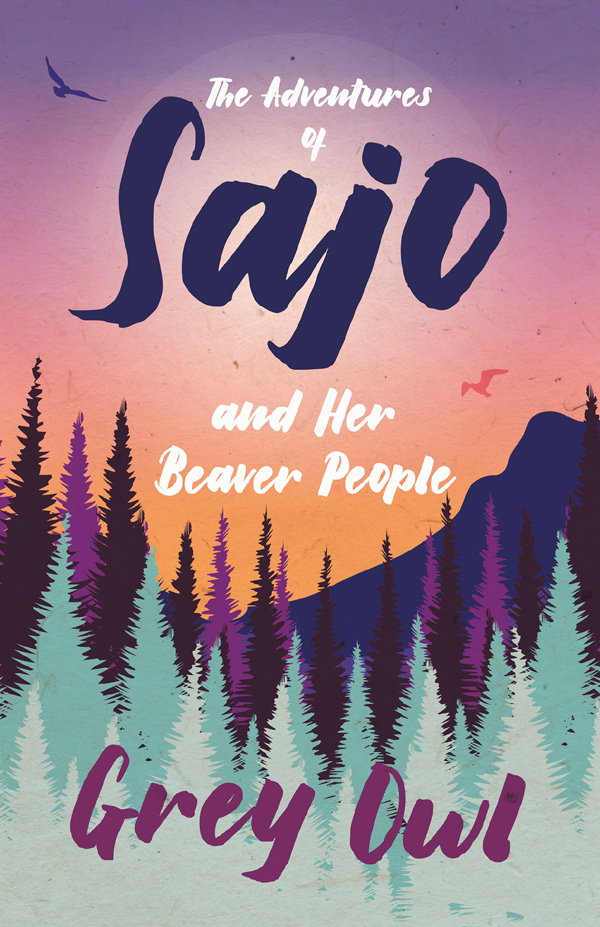 9781528715720 - The Adventures of Sajo and Her Beaver People - Grey Owl