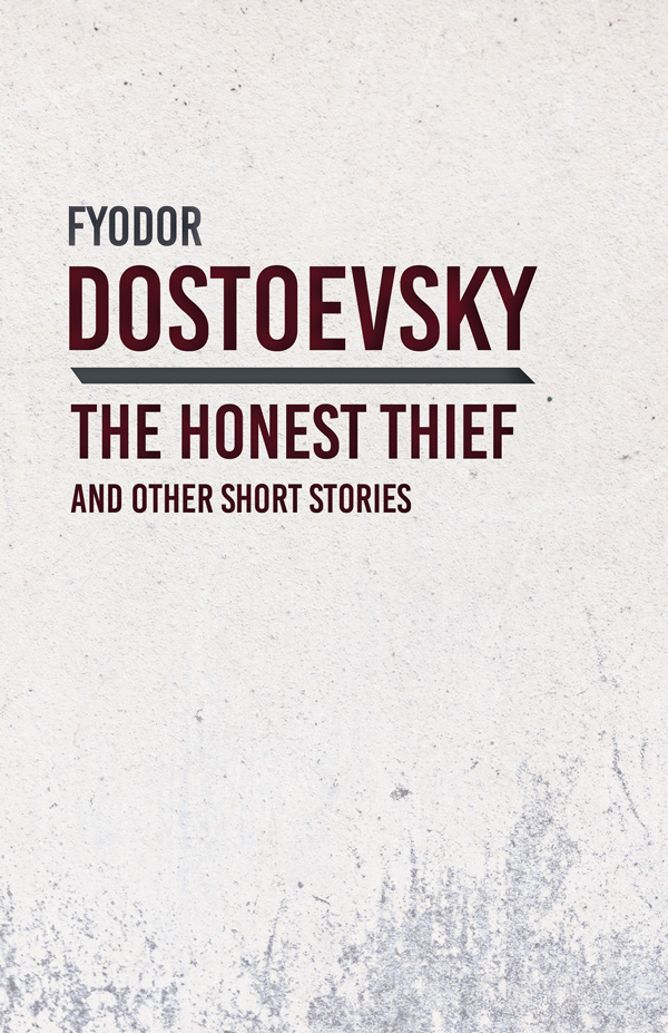 9781528708258 - An Honest Thief and Other Short Stories  - Fyodor Dostoevsky