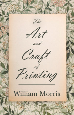 9781447470458 - The Art and Craft of Printing - William Morris