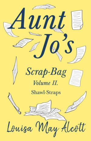 9781528714297 - Aunt Jo's Scrap-Bag Volume II - Louisa May Alcott