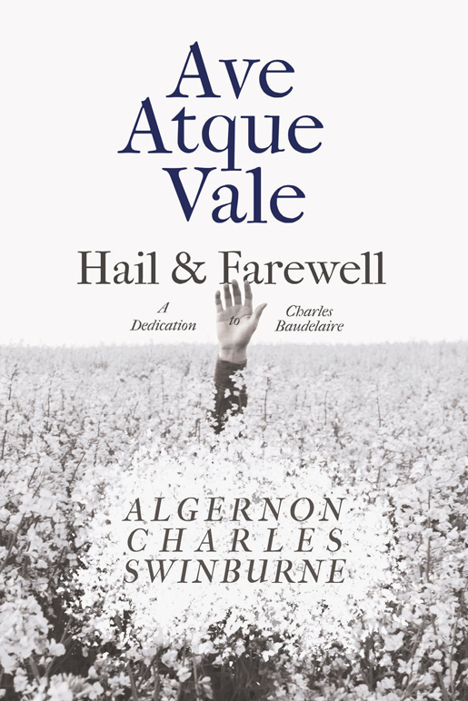 9781528719346 - Ave Atque Vale - Hail and Farewell - Algernon Charles Swinburne