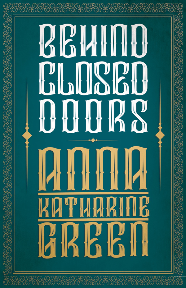 9781528718844 - Behind Closed Doors - Anna Katharine Green