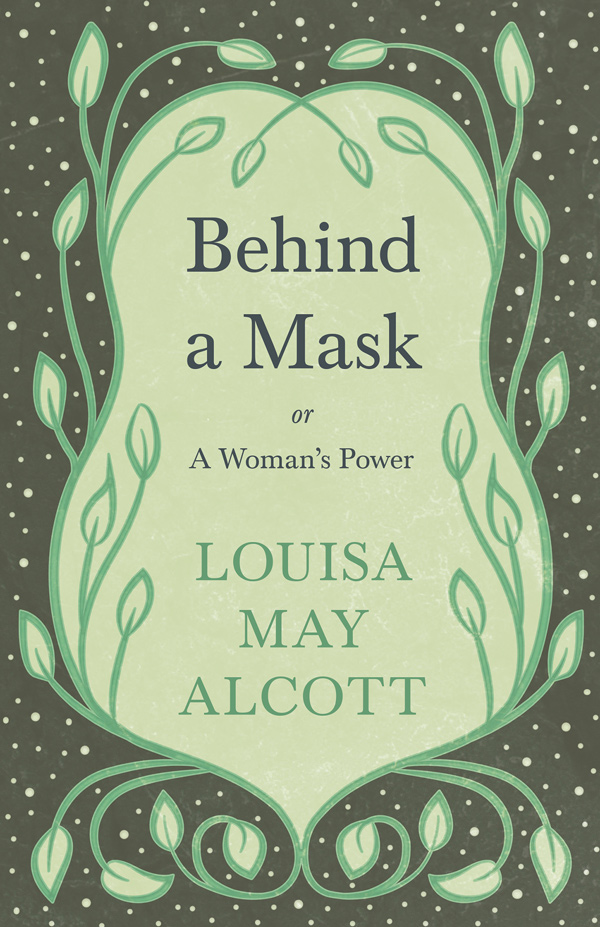 9781528714167 - Behind a Mask - Louisa May Alcott