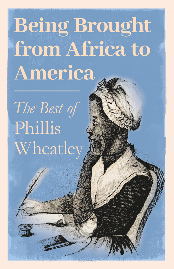 9781528717915 - Being Brought from Africa to America - Phillis Wheatley