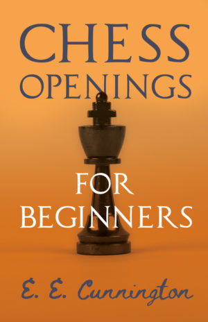 9781446507858 - Chess Openings For Beginners - E. E. Cunnington