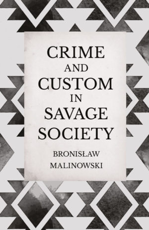 9781406798746 - Crime and Custom in Savage Society - Bronislaw Malinowski