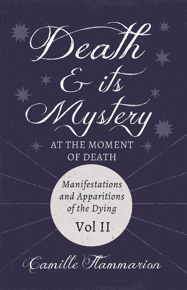9781446090848 - Death and its Mystery - At the Moment of Death - Camille Flammarion