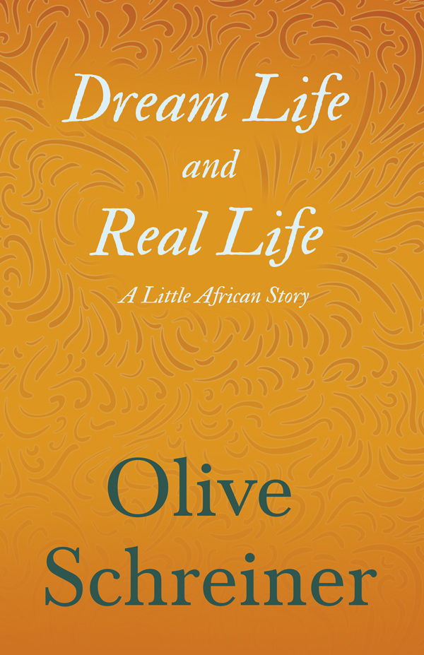9781473322387 - Dream Life and Real Life - Olive Schreiner