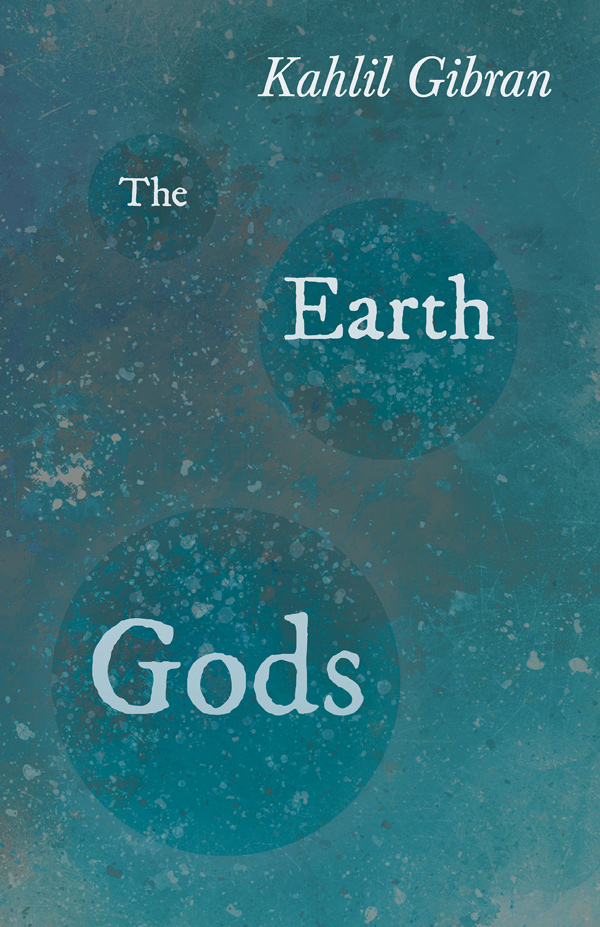 9781528715980 - The Earth Gods  - Kahlil Gibran