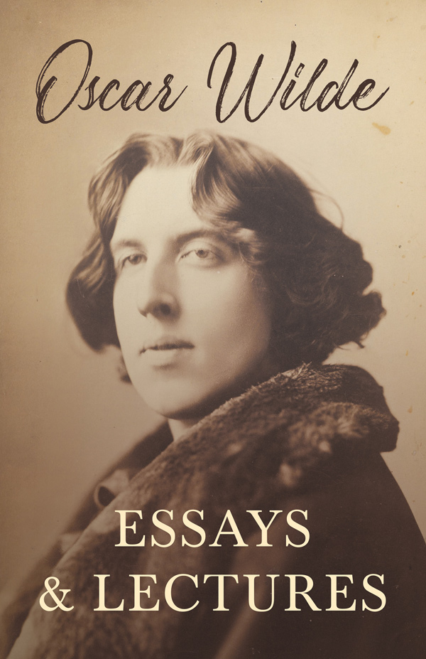 9781473323858 - Essays and Lectures - Oscar Wilde