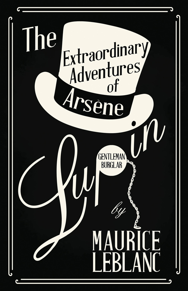 9781473325210 - The Extraordinary Adventures of Arsène Lupin
