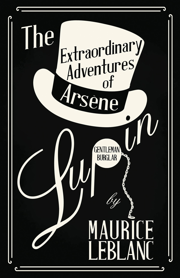 the extraordinary adventures of arsène lupin gentleman burglar the extraordinary adventures of arsène lupin gentleman burglar