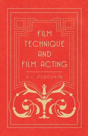 9781406705447 - Film Technique and Film Acting - Vsevolod Illarionovich Pudovkin